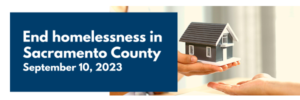Image header with event title "End Homelessness in Sacramento County" and a picture of a miniature house on the palm of a hand.